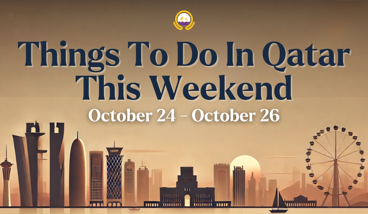 Things To Do for the Weekend in Qatar (October 24 to 26)